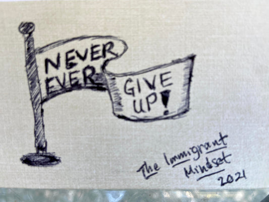 Never Give Up: The Immigrant Mindset 2021